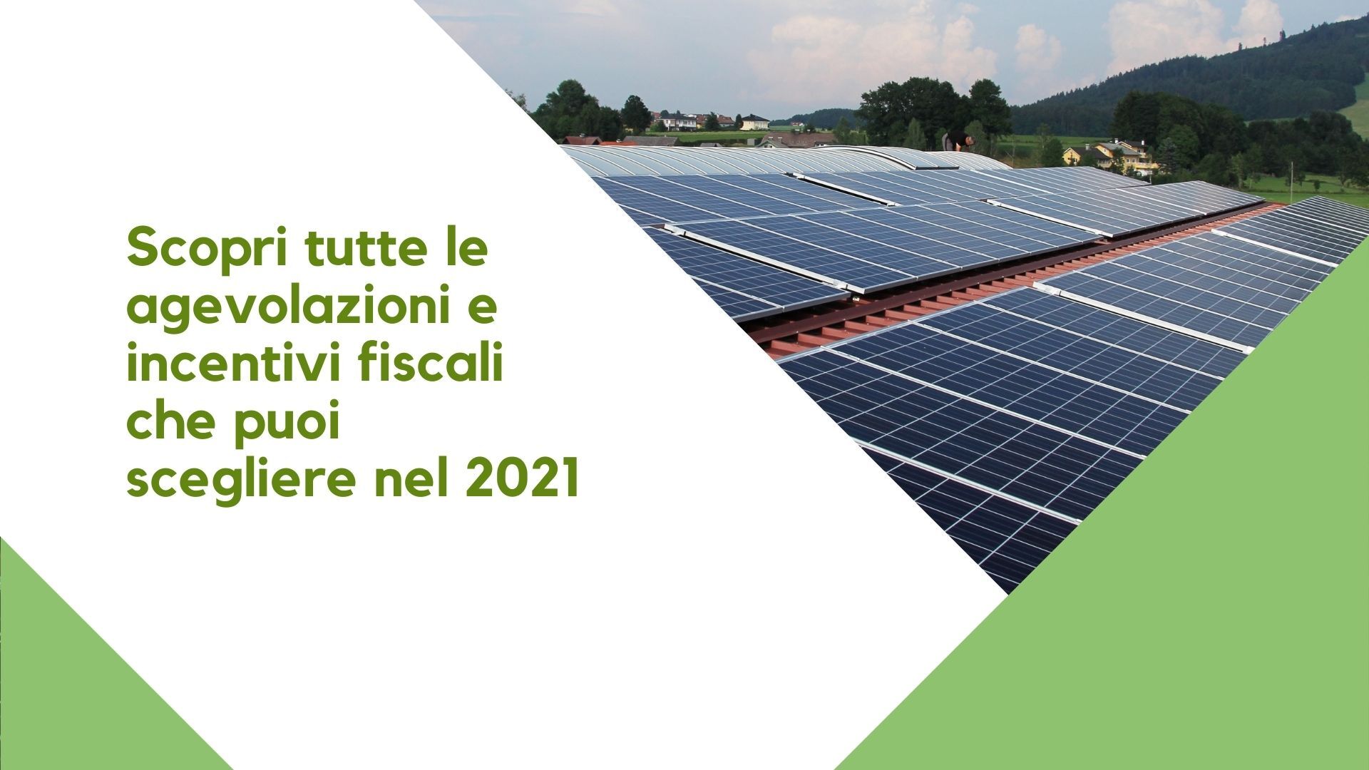 Scopri tutte le agevolazioni fiscali 2021 Scopri tutte le agevolazioni fiscali 2021